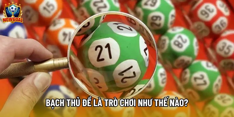 Bạch thủ đề là trò chơi như thế nào? Bạch thủ đề là trò chơi như thế nào?