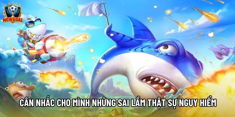 Cân nhắc cho mình những sai lầm thật sự nguy hiểm