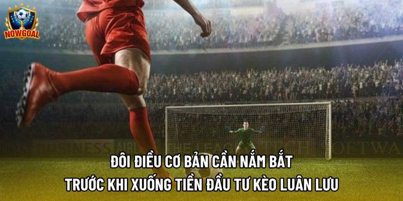 Đôi điều cơ bản cần nắm bắt trước khi xuống tiền đầu tư kèo luân lưu Đôi điều cơ bản cần nắm bắt trước khi xuống tiền đầu tư kèo luân lưu
